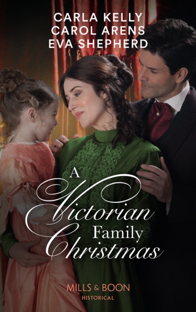 A Victorian Family Christmas : A Father for Christmas / a Kiss Under the Mistletoe / the Earl's Unexpected Gifts, EPUB eBook