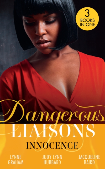 Dangerous Liaisons: Innocence : A Vow of Obligation / These Arms of Mine (Kimani Hotties) / the Cost of Her Innocence, EPUB eBook