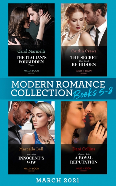 Modern Romance March 2021 Book 5-8 : The Italian's Forbidden Virgin (Those Notorious Romanos) / the Secret That Can't be Hidden / His Stolen Innocent's Vow / Ways to Ruin a Royal Reputation, EPUB eBook