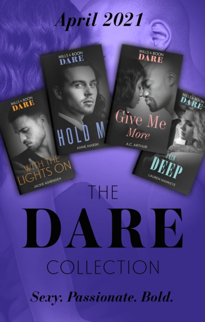 The Dare Collection April 2021 : With the Lights on (Playing for Pleasure) / Give Me More / Hold Me / Skin Deep, EPUB eBook