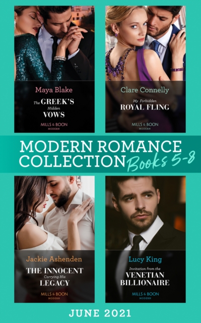 Modern Romance June 2021 Books 5-8 : The Greek's Hidden Vows / My Forbidden Royal Fling / the Innocent Carrying His Legacy / Invitation from the Venetian Billionaire, EPUB eBook