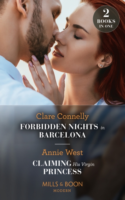 Forbidden Nights In Barcelona / Claiming His Virgin Princess : Forbidden Nights in Barcelona (the Cinderella Sisters) / Claiming His Virgin Princess (Royal Scandals), EPUB eBook