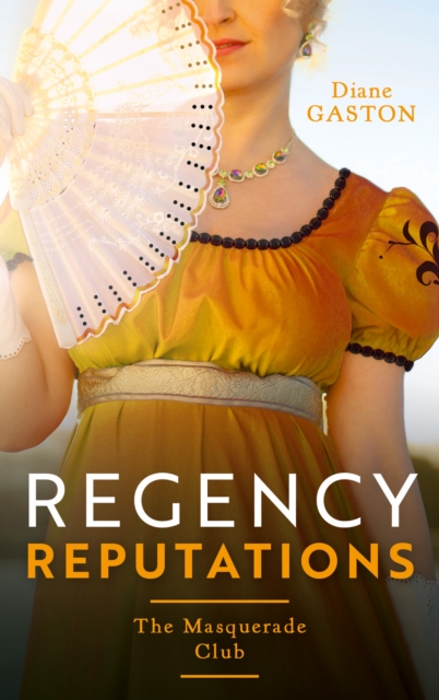 Regency Reputations: The Masquerade Club : A Reputation for Notoriety (the Masquerade Club) / a Lady of Notoriety, EPUB eBook
