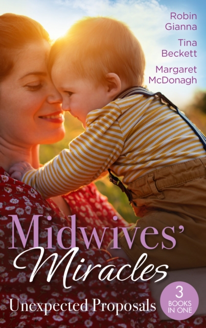 Midwives' Miracles: Unexpected Proposals : The Prince and the Midwife (the Hollywood Hills Clinic) / Her Playboy's Secret / Virgin Midwife, Playboy Doctor, EPUB eBook