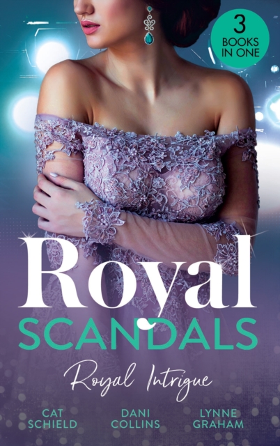 Royal Scandals: Royal Intrigue : Secret Child, Royal Scandal (the Sherdana Royals) / Prince's Son of Scandal / Indian Prince's Hidden Son, EPUB eBook