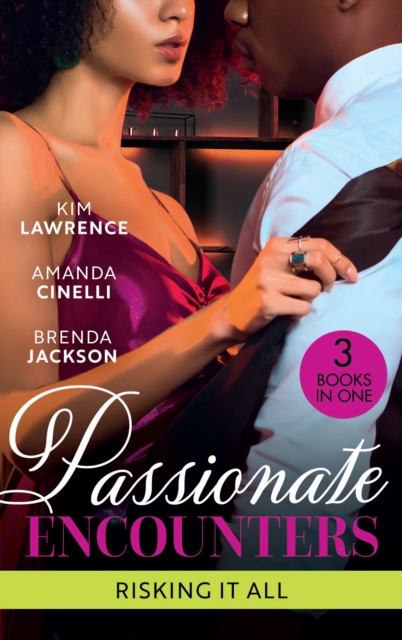 Passionate Encounters: Risking It All : A Passionate Night with the Greek / One Night with the Forbidden Princess / Possessed by Passion, EPUB eBook