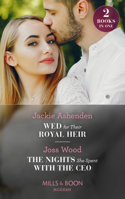 Wed For Their Royal Heir / The Nights She Spent With The Ceo : Wed for Their Royal Heir (Three Ruthless Kings) / the Nights She Spent with the CEO (Cape Town Tycoons), EPUB eBook