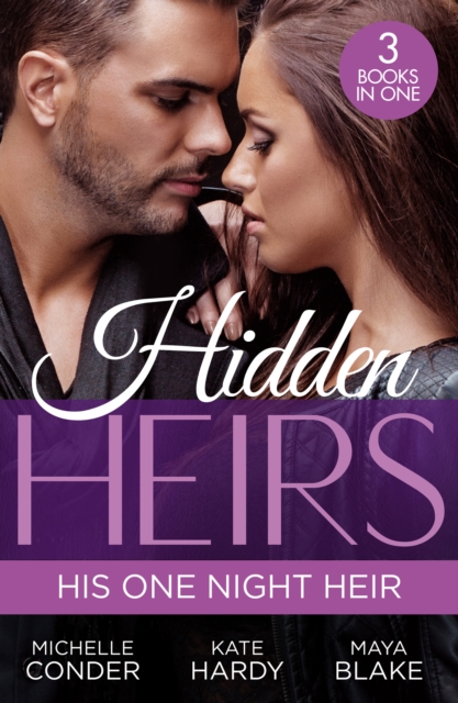 Hidden Heirs: His One Night Heir : Prince Nadir's Secret Heir (One Night with Consequences) / Soldier Prince's Secret Baby Gift / Claiming My Hidden Son, EPUB eBook