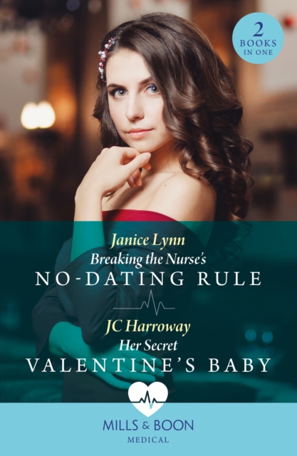 Breaking The Nurse's No-Dating Rule / Her Secret Valentine's Baby : Breaking the Nurse's No-Dating Rule / Her Secret Valentine's Baby, EPUB eBook