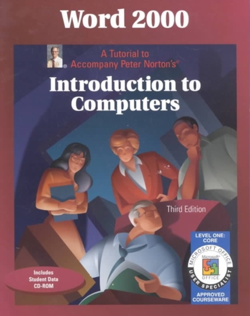 Word 2000 : Tutorial to Accompany Peter Norton "Introduction to Computers" Student ed Level 1, core, Mixed media product Book