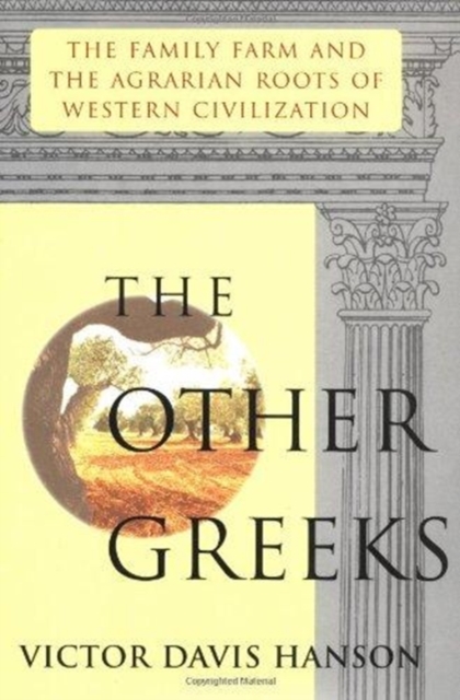 The Other Greeks : Family Farm and the Agrarian Roots of Western Civilisation, Hardback Book