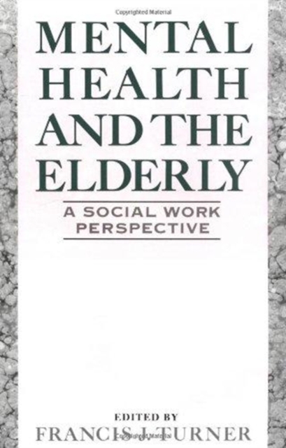 Mental Health and the Elderly : A Social Work Perspective, Other book format Book