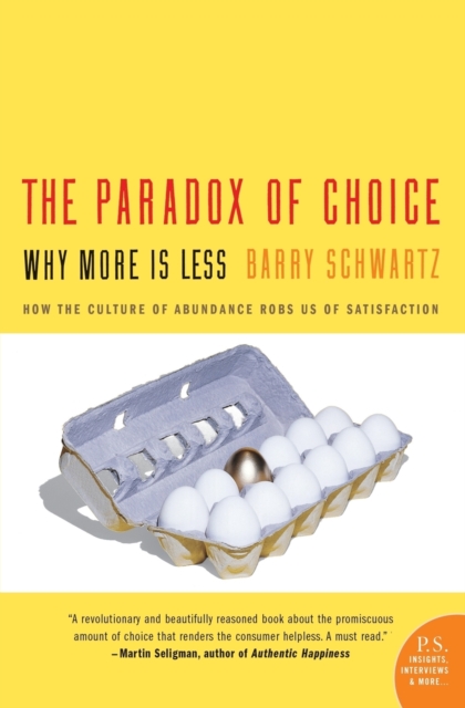 The Paradox of Choice : Why More is Less, Paperback Book