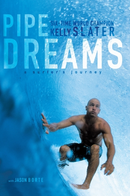 Pipe Dreams : A Surfer's Journey, Paperback / softback Book