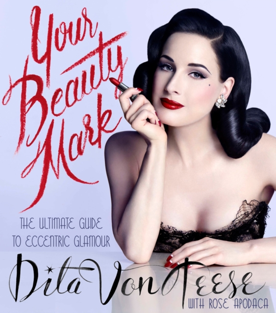 Your Beauty Mark : The Ultimate Guide to Eccentric Glamour, Hardback Book