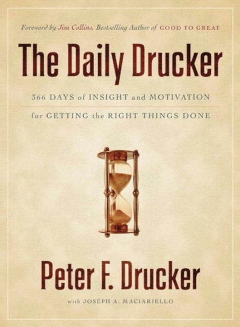 The Daily Drucker : 366 Days of Insight and Motivation for Getting the Right Things Done, Hardback Book