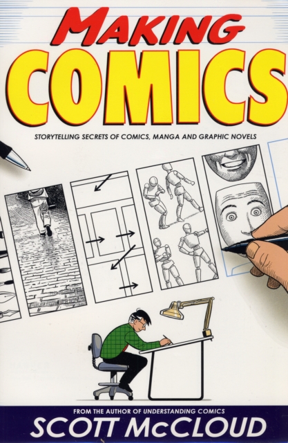 Making Comics : Storytelling Secrets of Comics, Manga and Graphic Novels, Paperback / softback Book