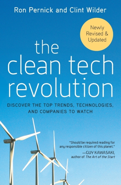 The Clean Tech Revolution : Discover the Top Trends, Technologies, and Companies to Watch, Paperback / softback Book