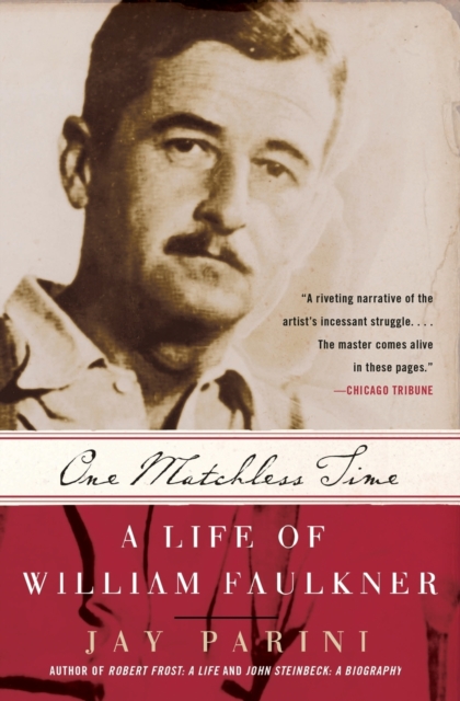 One Matchless Time : A Life Of William Faulkner, Paperback / softback Book