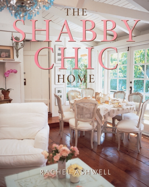 The Shabby Chic Home, Paperback / softback Book