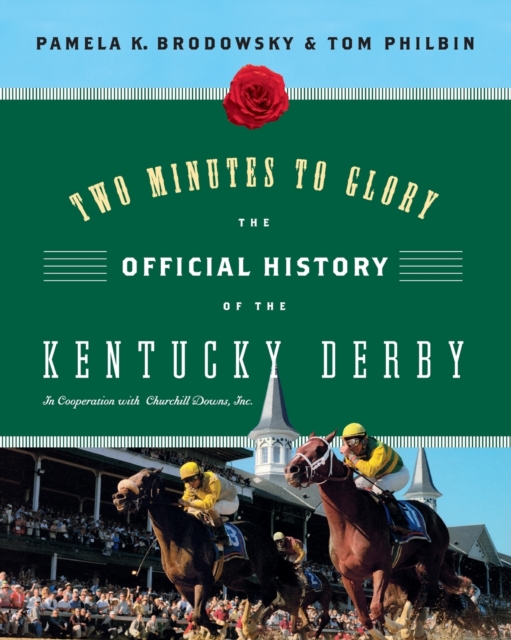 Two Minutes to Glory : The Official History of the Kentucky Derby, Paperback Book