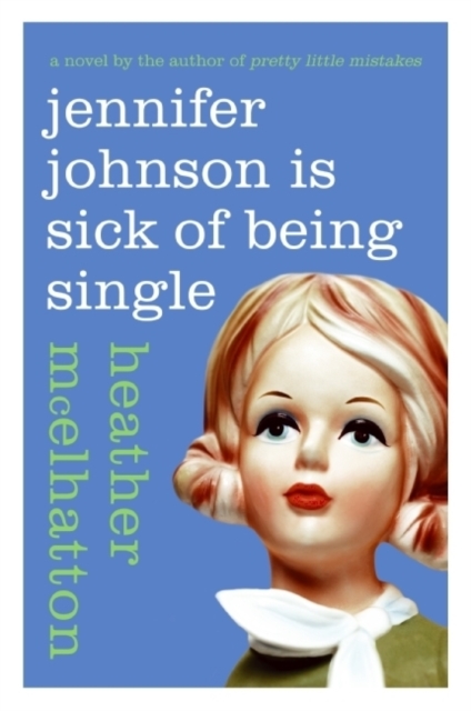 Jennifer Johnson Is Sick of Being Single : A Novel, Paperback / softback Book