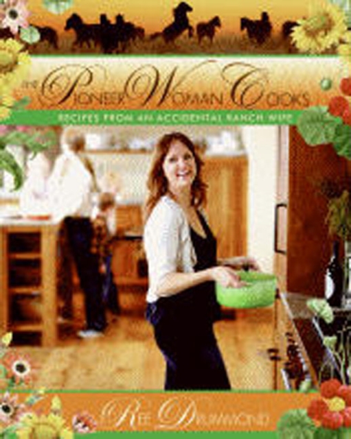 The Pioneer Woman Cooks : Recipes from an Accidental Country Girl, Hardback Book
