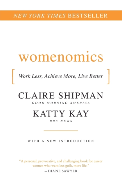 Womenomics : Work Less, Achieve More, Live Better, Paperback / softback Book