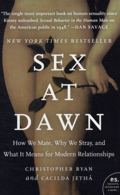 Sex at Dawn : How We Mate, Why We Stray, and What It Means for Modern Relationships, Paperback / softback Book