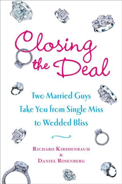 Closing the Deal : Two Married Guys Reveal the Dirty Truth to Getting Your Man to Commit, EPUB eBook