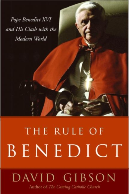 The Rule of Benedict : Pope Benedict XVI and His Battle with the Modern World, EPUB eBook