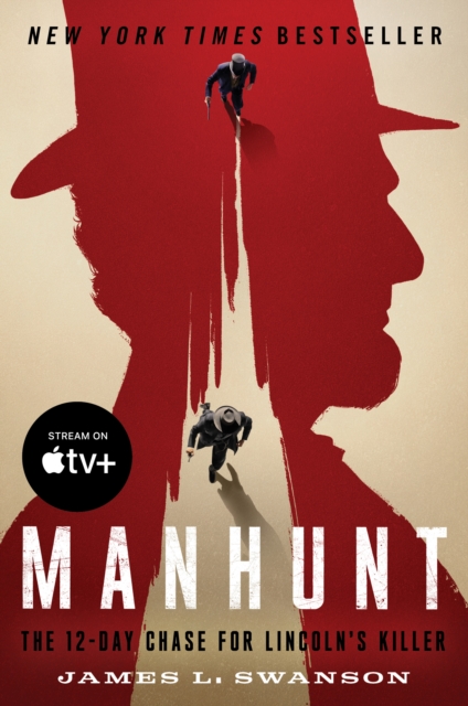 Manhunt : The 12-Day Chase to Catch Lincoln's Killer, EPUB eBook