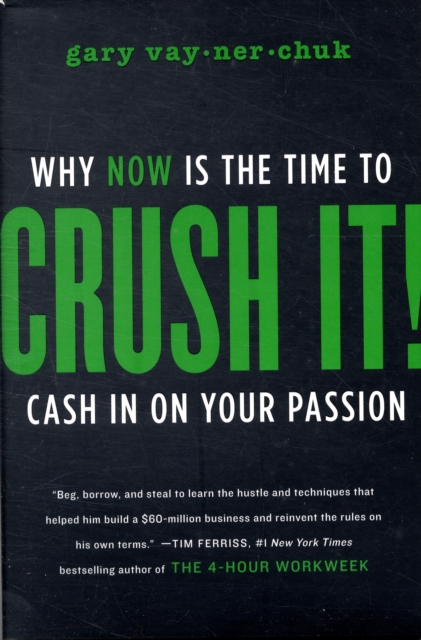 Crush It! : Why NOW Is the Time to Cash In on Your Passion, Hardback Book