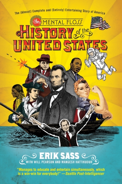 The Mental Floss History of the United States : The (Almost) Complete and (Entirely) Entertaining Story of America, Paperback / softback Book