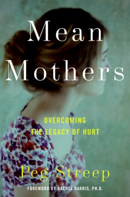 Mean Mothers : Overcoming the Legacy of Hurt, EPUB eBook