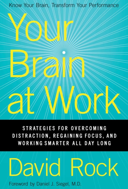 Your Brain at Work : Strategies for Overcoming Distraction, Regaining Focus, and Working Smarter All Day Long, EPUB eBook