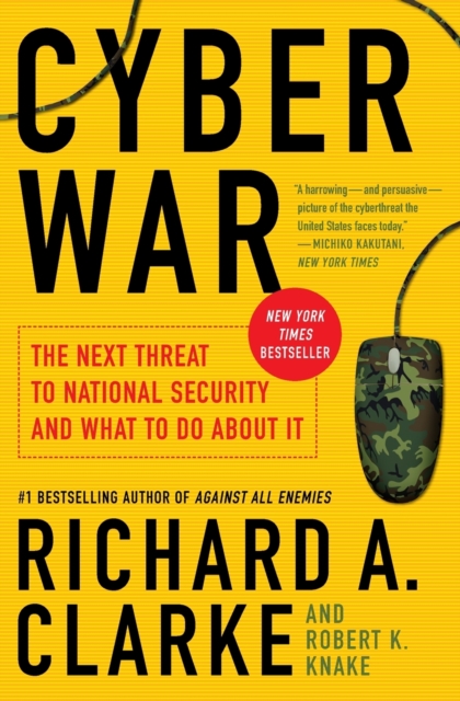 Cyber War : The Next Threat to National Security and What to Do About It, Paperback / softback Book