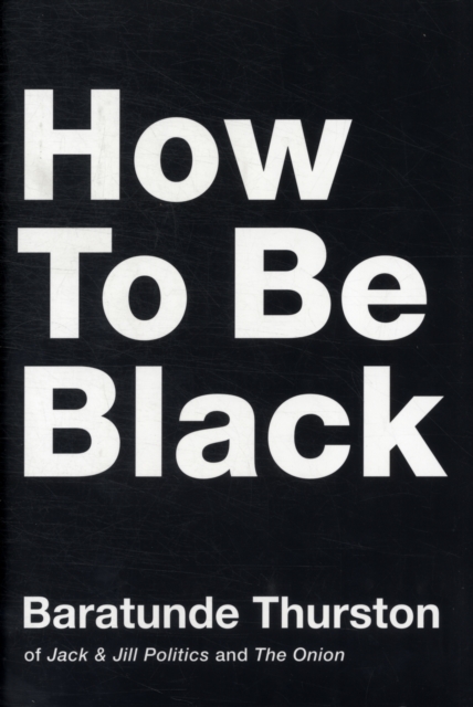 How to Be Black, Hardback Book