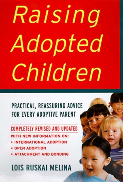 Raising Adopted Children, Revised Edition : Practical Reassuring Advice for Every Adoptive Parent, EPUB eBook