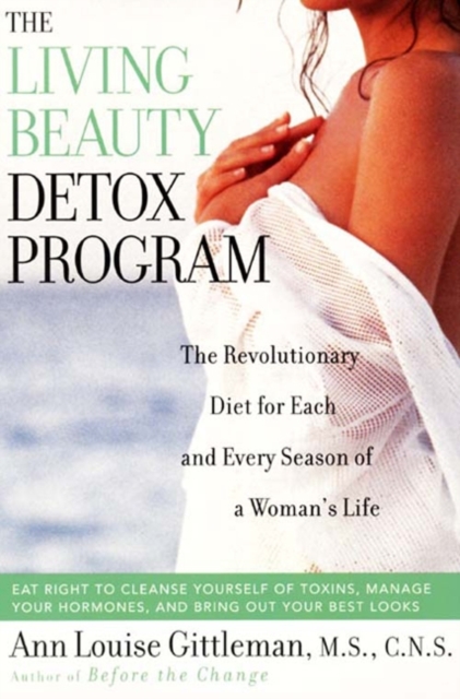Living Beauty Detox Program : The Revolutionary Diet for Each and Every Season of a Woman's Life, EPUB eBook