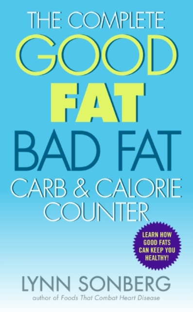 The Complete Good Fat/ Bad Fat, Carb & Calorie Counter, EPUB eBook