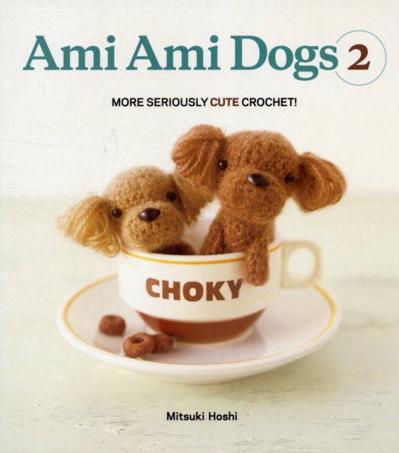 Ami Ami Dogs 2 : More Seriously Cute Crochet!, Paperback Book