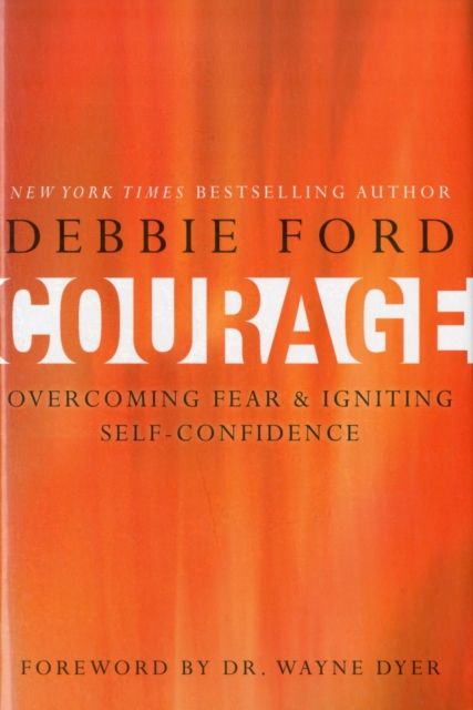 Courage : Overcoming Fear and Igniting Self-Confidence, Hardback Book