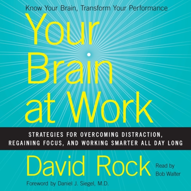 Your Brain at Work : Strategies for Overcoming Distraction, Regaining Focus, and Working Smarter All Day Long, eAudiobook MP3 eaudioBook