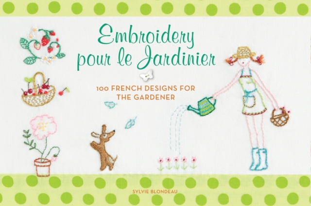 Embroidery pour le Jardinier : 100 French Ideas for the Gardener, EPUB eBook