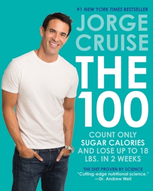 The 100 : Count ONLY Sugar Calories and Lose Up to 18 Lbs. in 2 Weeks, Hardback Book