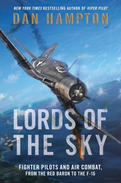 Lords of the Sky : Fighter Pilots and Air Combat, from the Red Baron to the F-16, Hardback Book