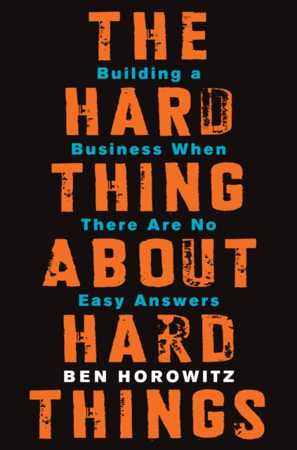 The Hard Thing About Hard Things : Building a Business When There Are No Easy Answers, EPUB eBook