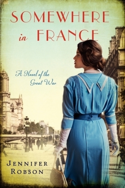 Somewhere in France : A Novel of the Great War, Paperback / softback Book