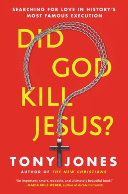 Did God Kill Jesus? : Searching For Love In History's Most Famous Execution, Paperback / softback Book